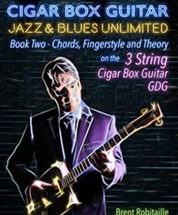 Cigar Box Guitar Jazz & Blues Unlimited 3 String: Book Two: Chords Fingerstyle and Theory